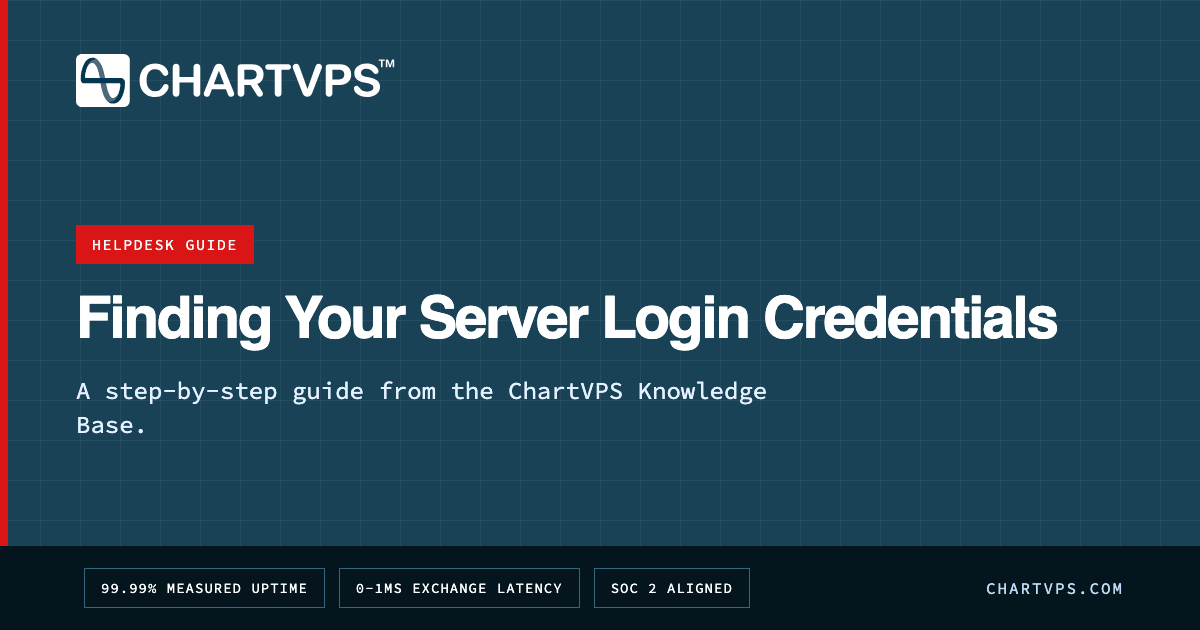 Finding Your Server Login Credentials | ChartVPS