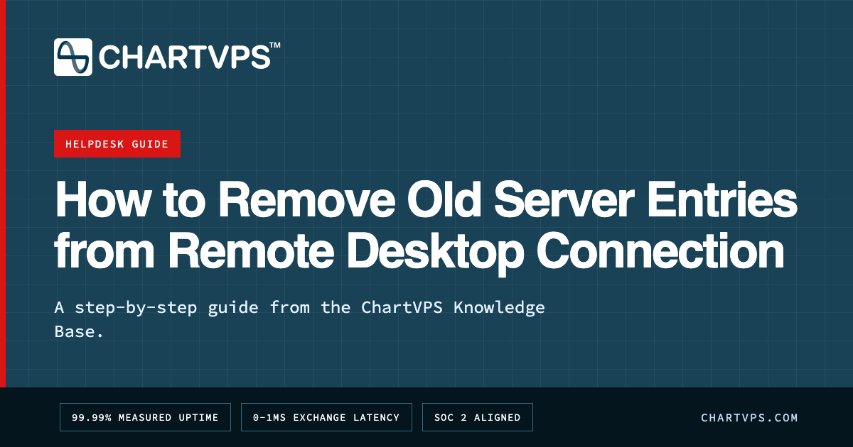 How to Remove Old Server Entries from Remote Desktop Connection | ChartVPS