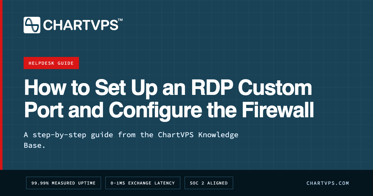 How to Set Up an RDP Custom Port and Configure the Firewall | ChartVPS